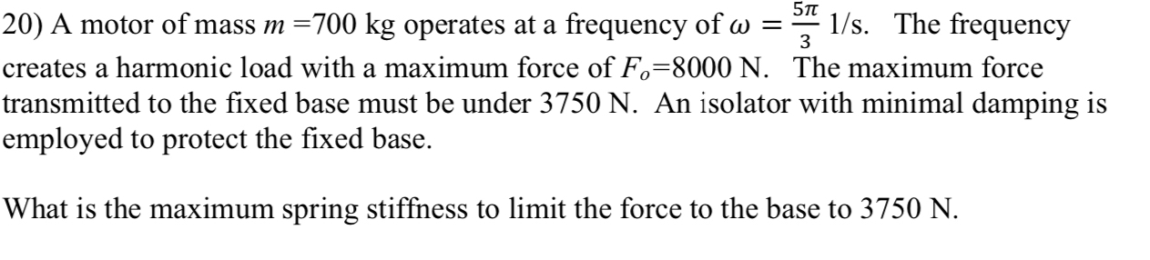 A motor of mass m = 7 0 0 k g operates at a