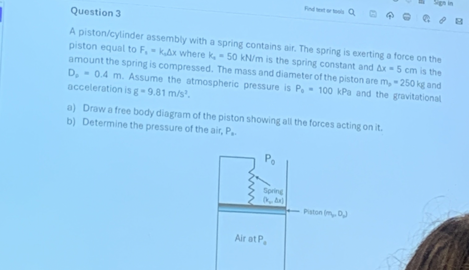 Question 3 A piston / cylinder assembly with a