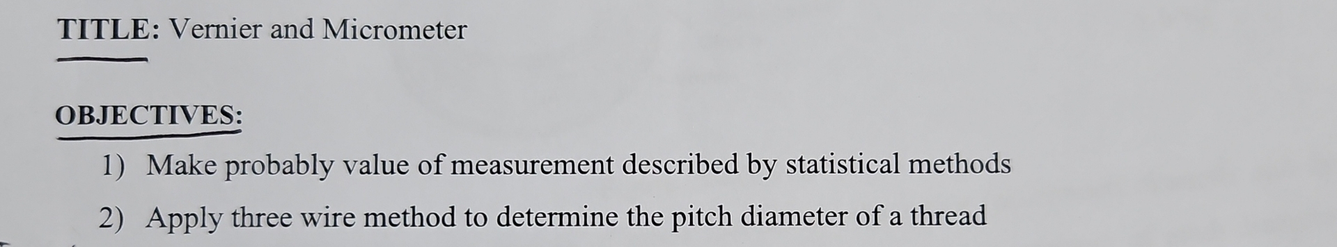 TITLE: Vernier and Micrometer OBJECTIVES: Make