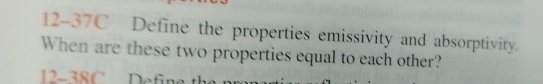 1 2 - 3 7 C Define the properties emissivity and