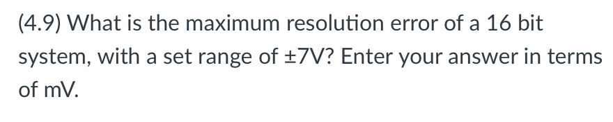 ( 4 . 9 ) What is the maximum resolution error of