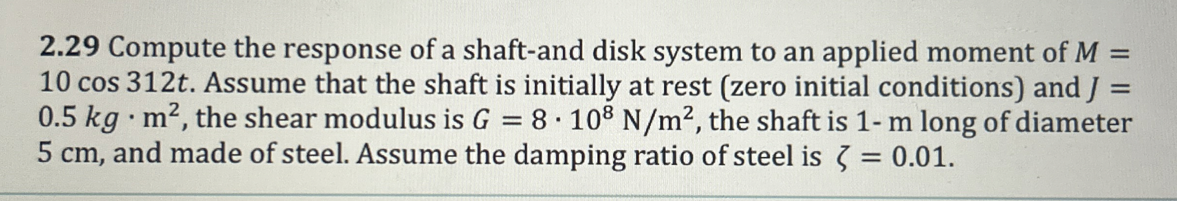 2 . 2 9 Compute the response of a shaft - and