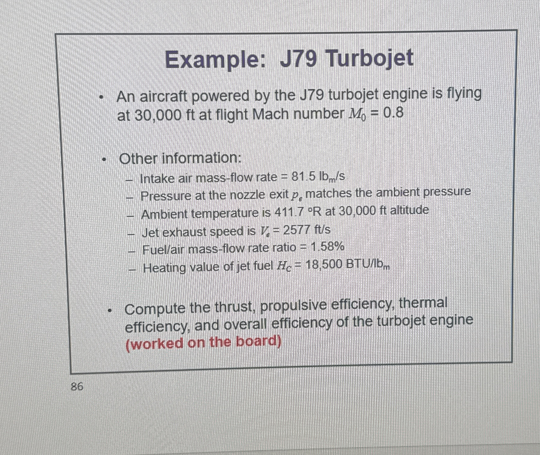 Example: J 7 9 Turbojet An aircraft powered by