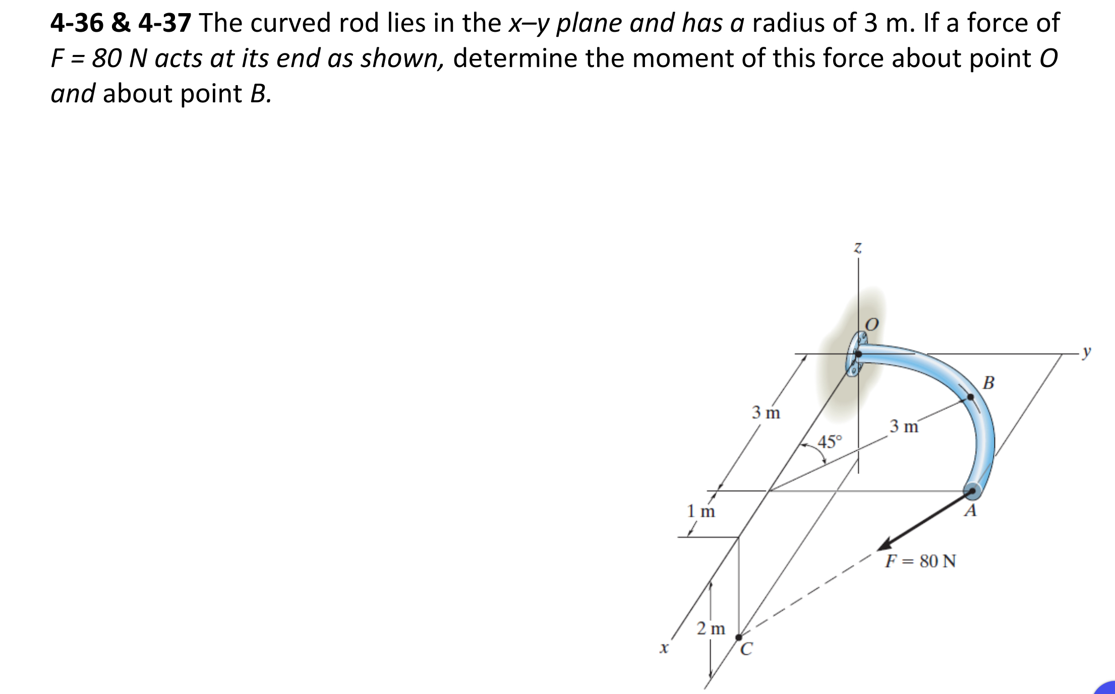 4 - 3 6 & 4 - 3 7 The curved rod lies in the x -