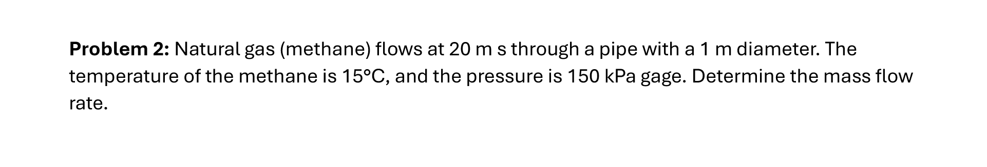 Problem 2 : Natural gas ( methane ) flows at 2 0