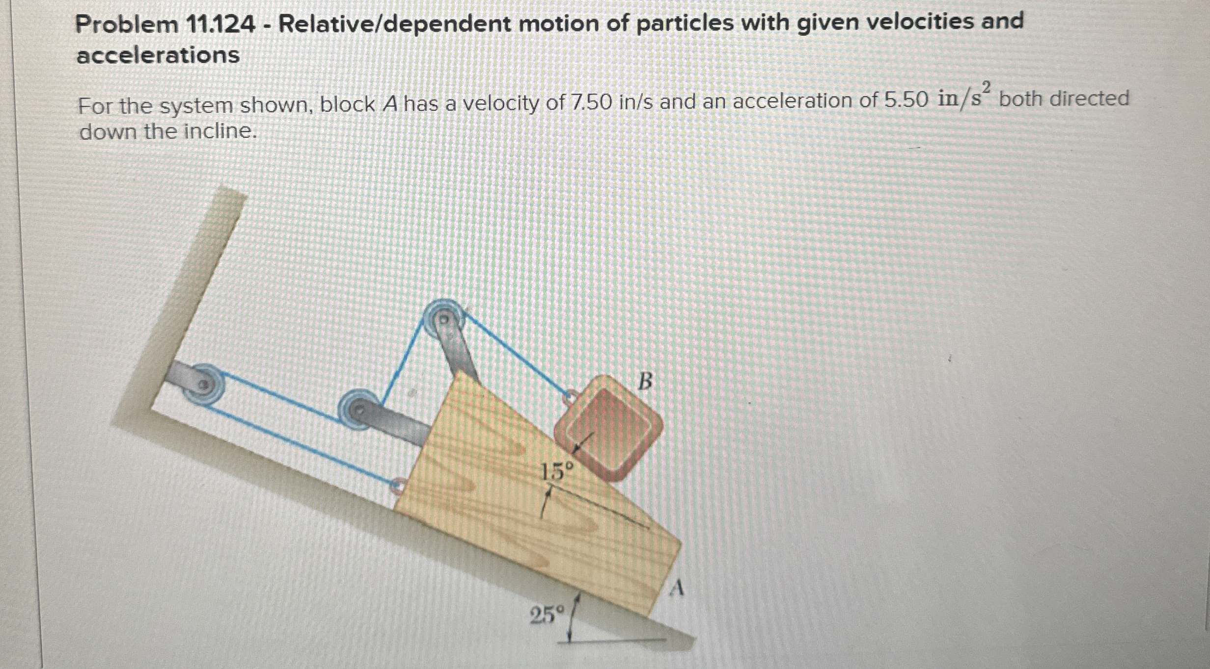 Determine the velocity of block B . ( Round the