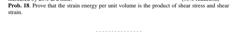 Prob. 1 8 . Prove that the strain energy per unit