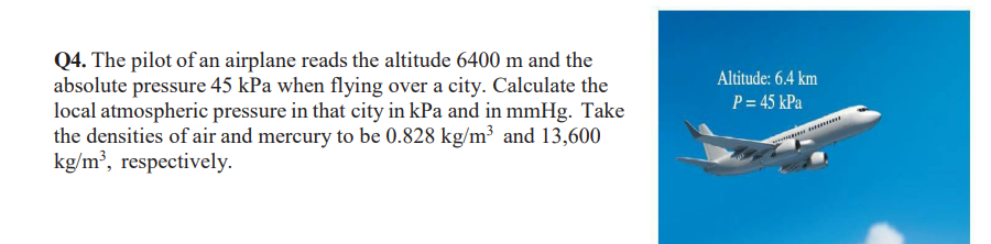 Q 4 . The pilot of an airplane reads the altitude
