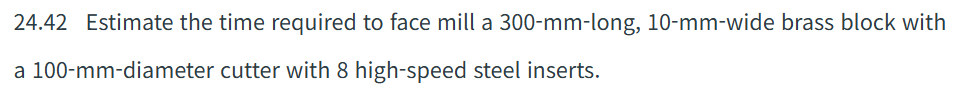 2 4 . 4 2 Estimate the time required to face mill