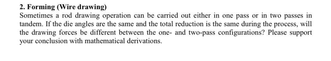 Forming ( Wire drawing ) Sometimes a rod drawing