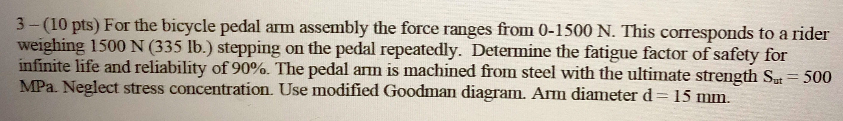 For the bicycle pedal arm assembly the force