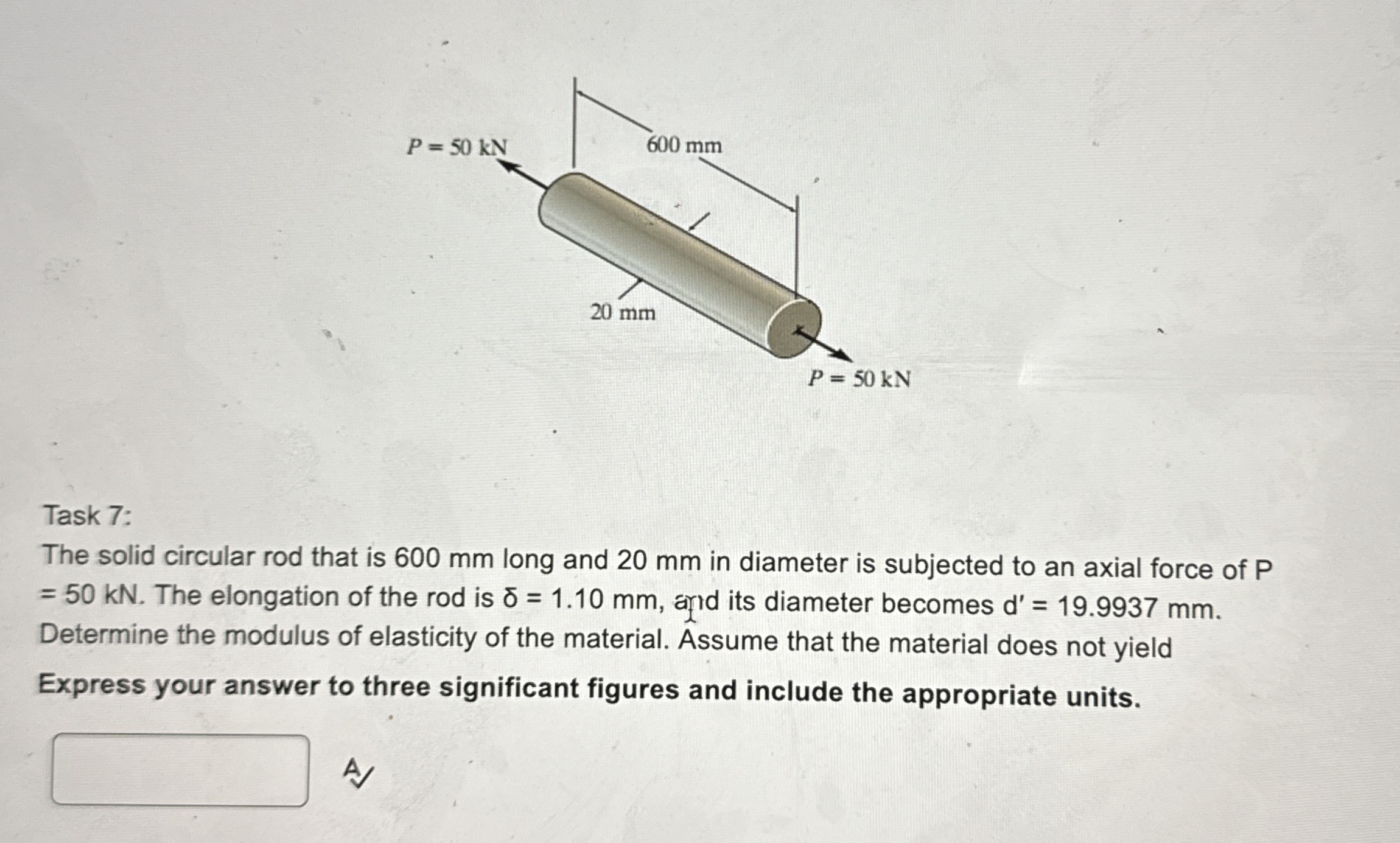 Task 7 : The solid circular rod that is 6 0 0 mm