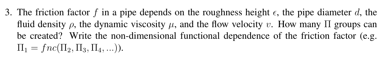 The friction factor f in a pipe depends on the