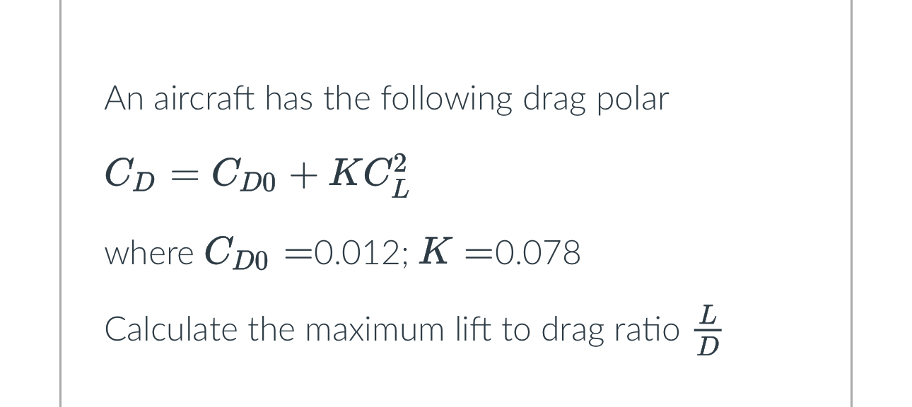 An aircraft has the following drag polar C D = C