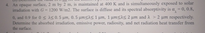 An opaque surface, 2 m by 2 m , is maintained at
