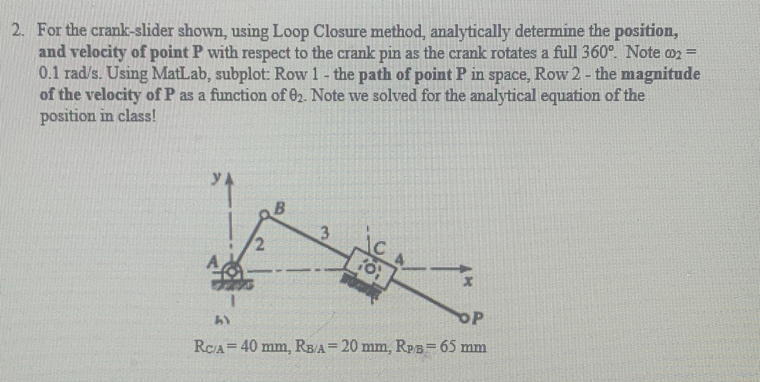 For the crank - slider shown, using Loop Closure