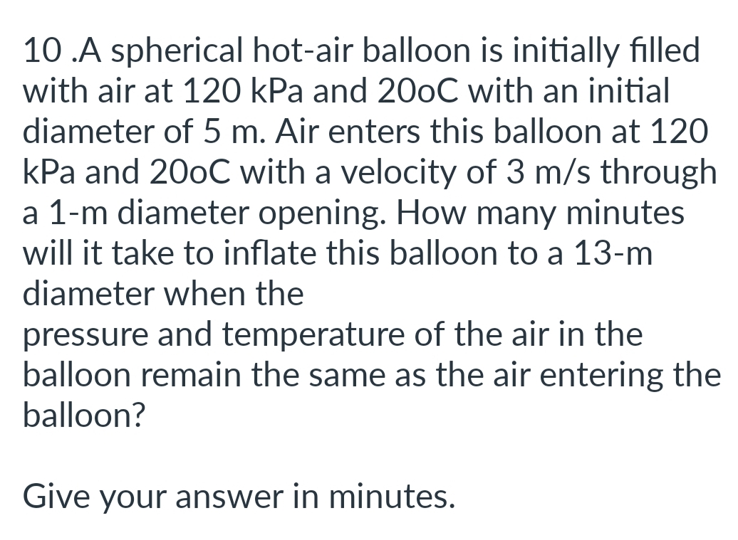 1 0 . A spherical hot - air balloon is initially