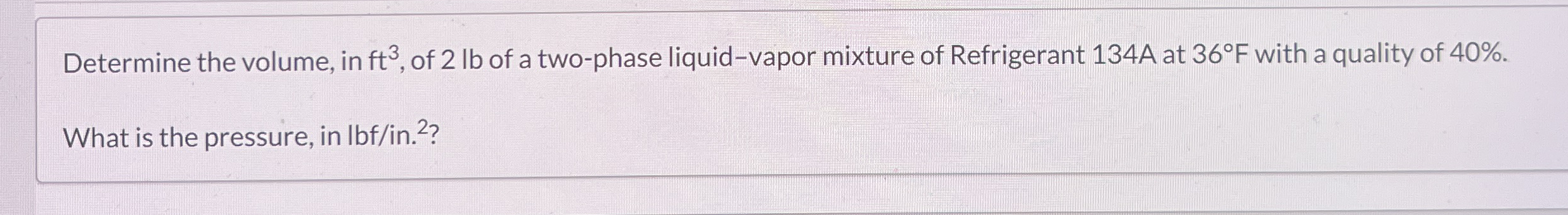 Determine the volume, in f t 3 , of 2 lb of a two