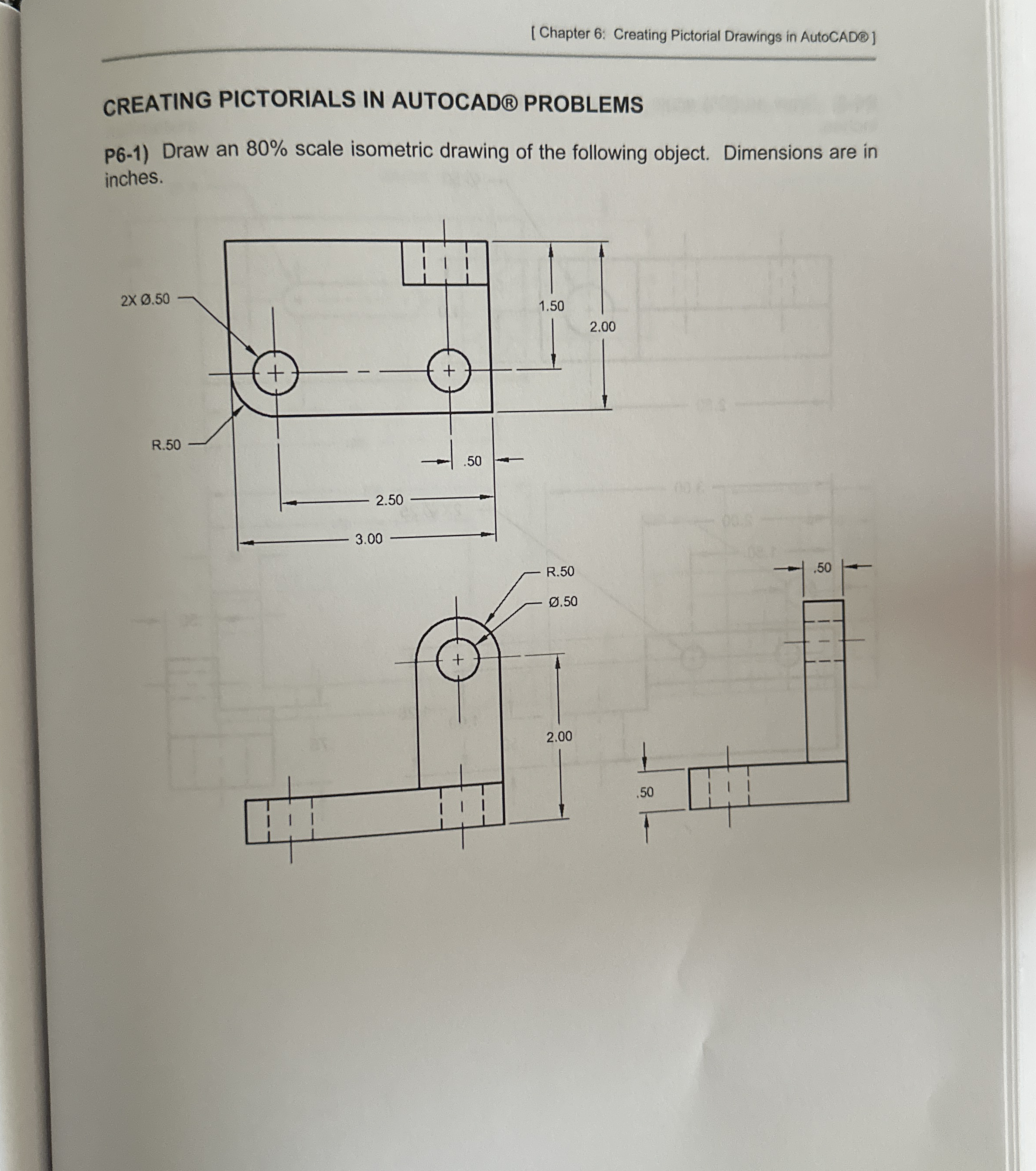 CREATING PICTORIALS IN AUTOCAD PROBLEMS P 6 - 1 )