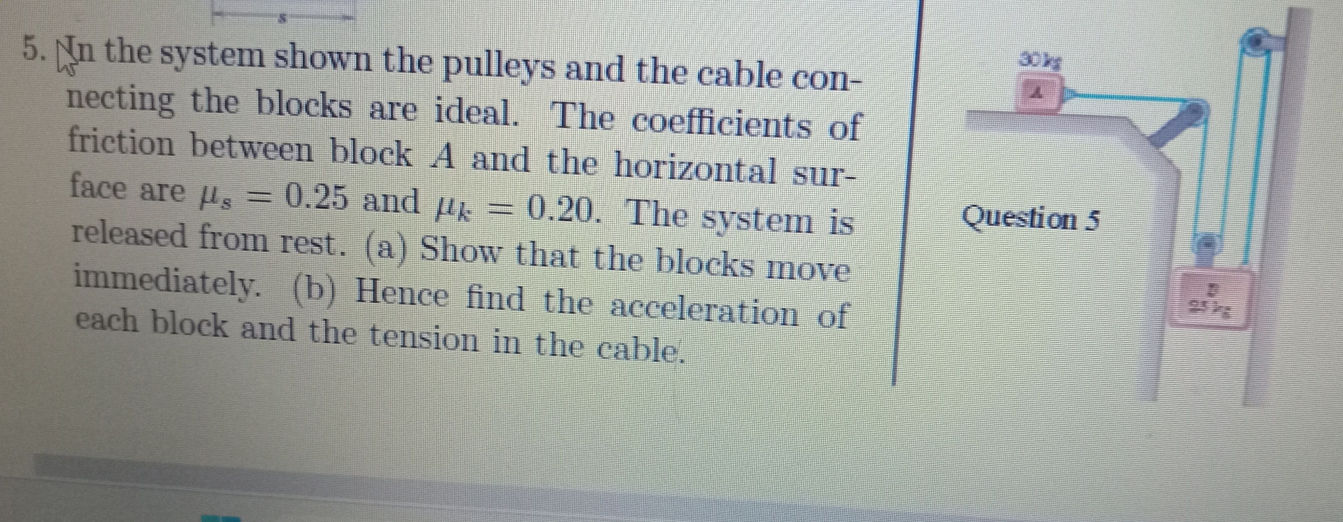 In the system shown the pulleys and the cable