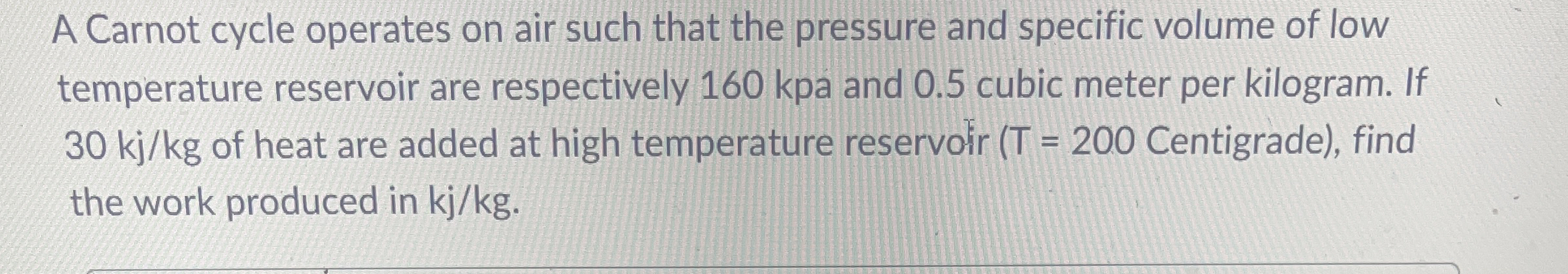 A Carnot cycle operates on air such that the