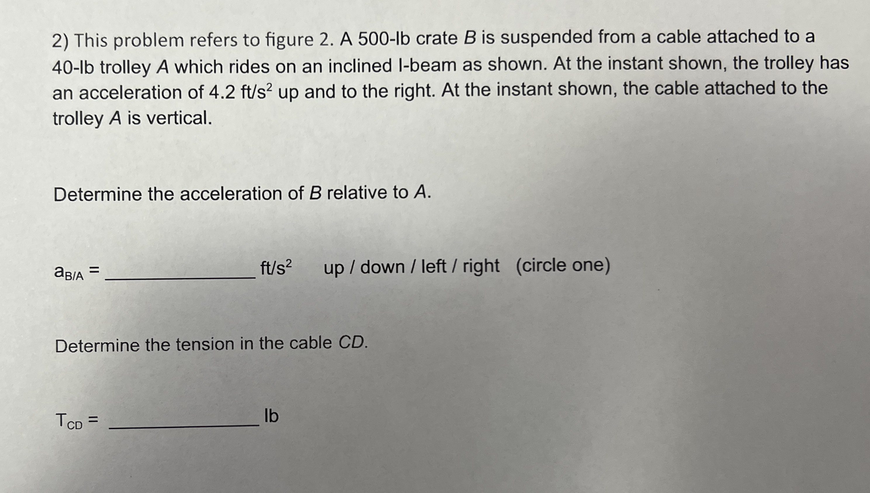This problem refers to figure 2 . A 5 0 0 - lb
