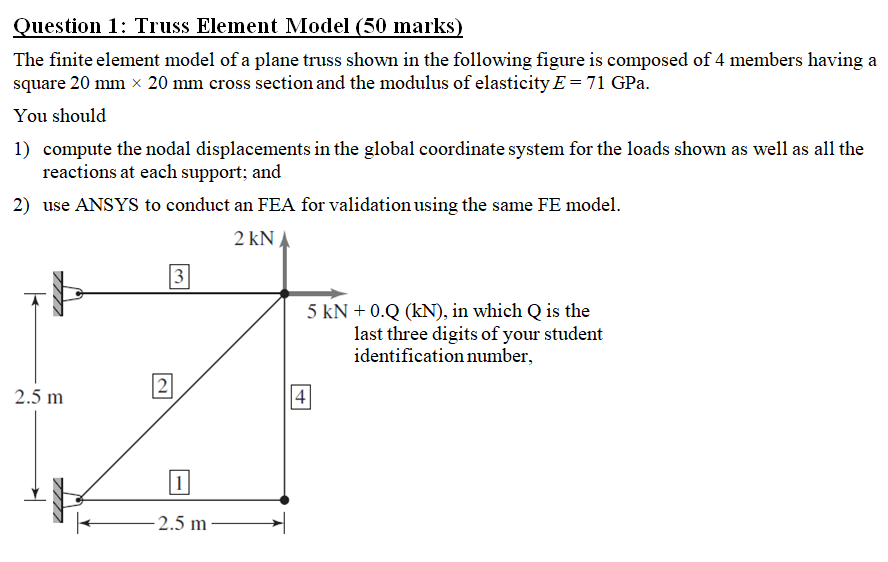Question 1 : Truss Element Model ( 5 0 marks )