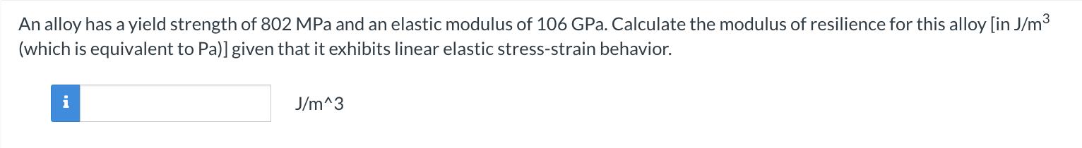 An alloy has a yield strength of 8 0 2 MPa and an