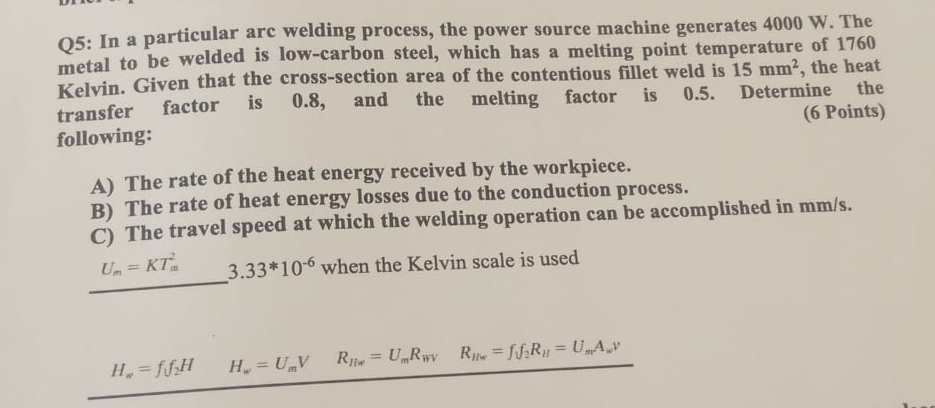 Q 5 : In a particular are welding process, the