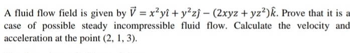 A fluid flow field is given by vec ( V ) = x 2