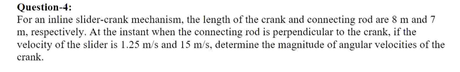 Question - 4 : For an inline slider - crank