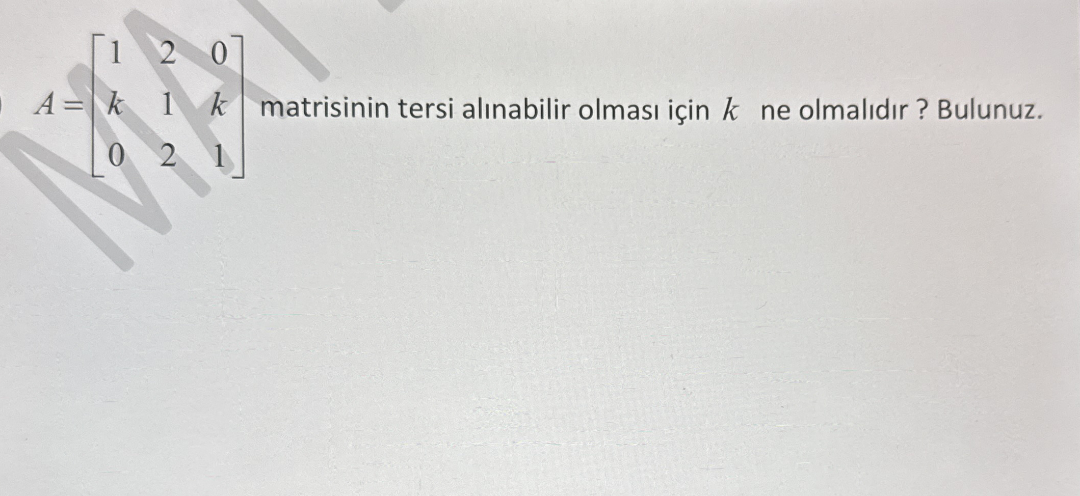 A = [ 1 2 0 k 1 k 0 2 1 ] matrisinin tersi al