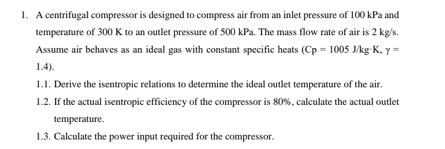 A centrifugal compressor is designed to compress