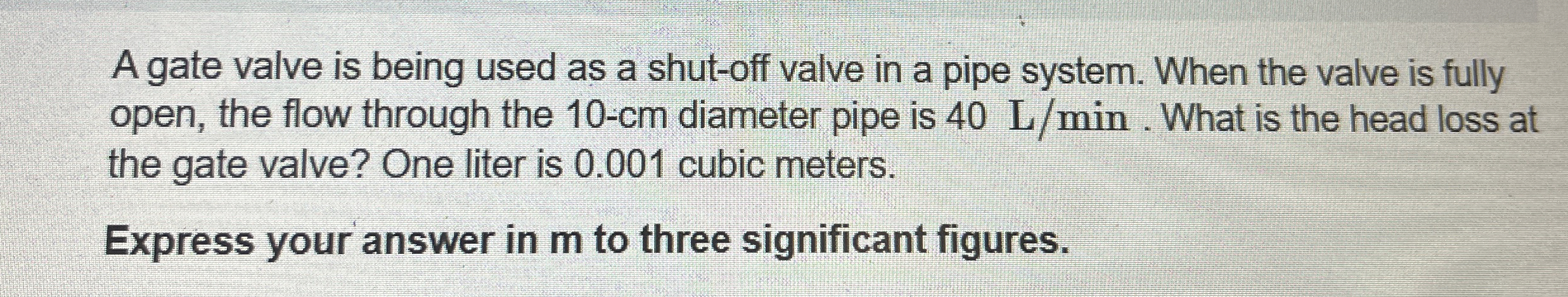 A gate valve is being used as a shut - off valve