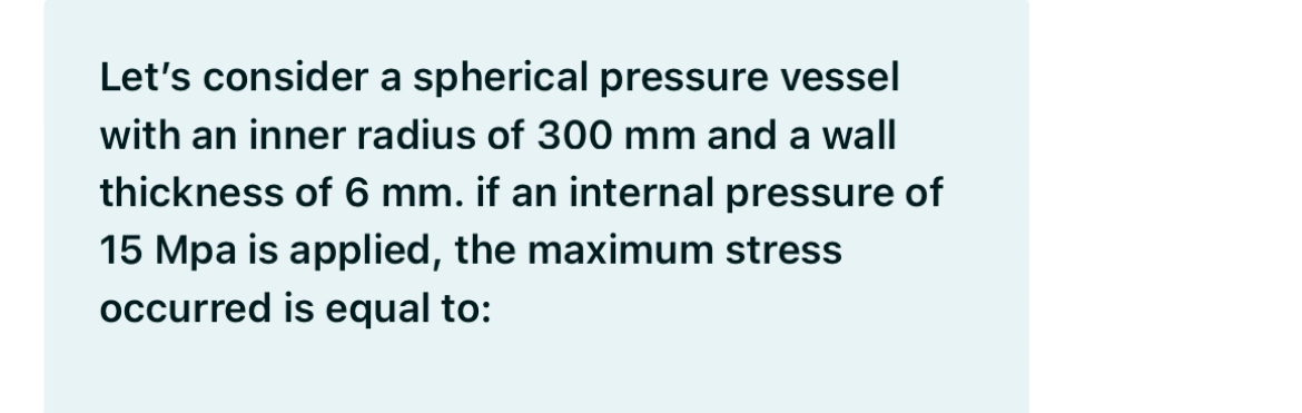 Let's consider a spherical pressure vessel with