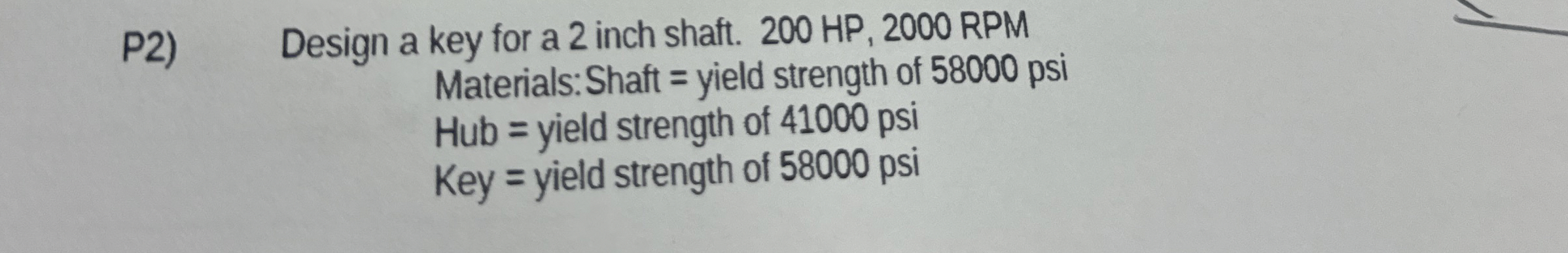P 2 ) Design a key for a 2 inch shaft. 2 0 0 HP ,