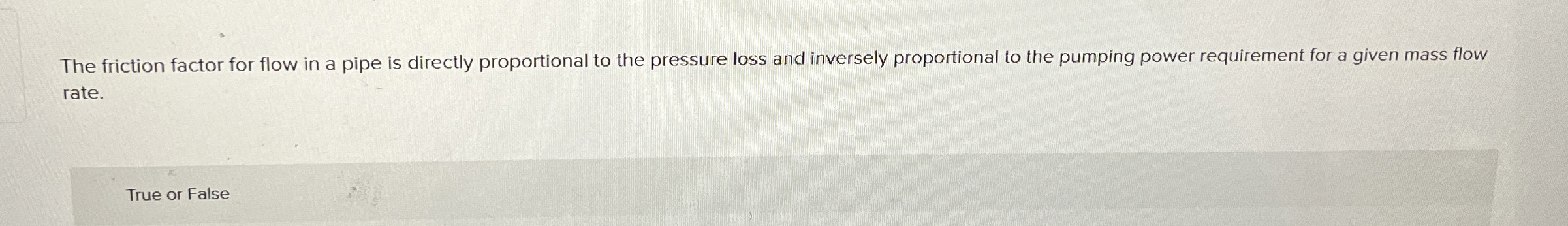 The friction factor for flow in a pipe is