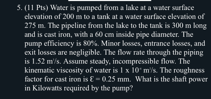 ( 1 1 Pts ) Water is pumped from a lake at a
