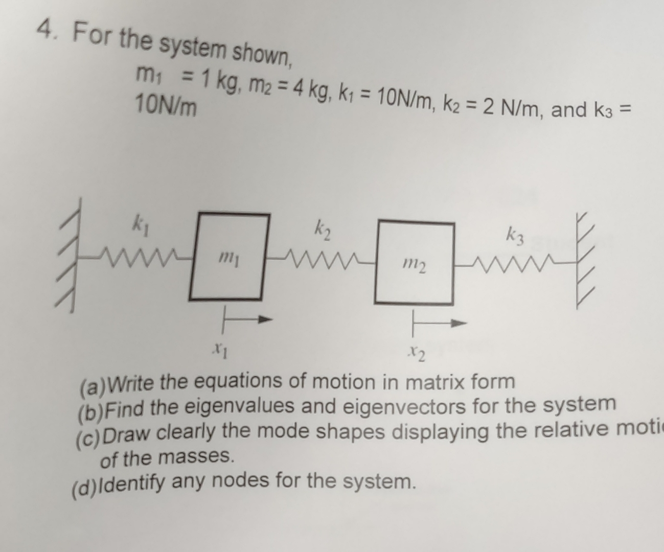 For the system shown, m 1 = 1 k g , m 2 = 4 k g ,