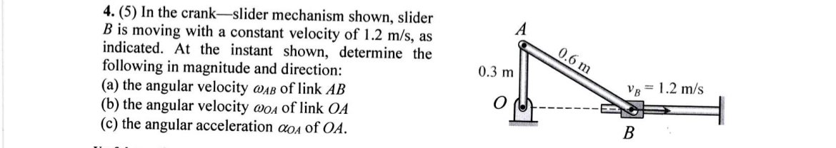 ( 5 ) In the crank - slider mechanism shown,