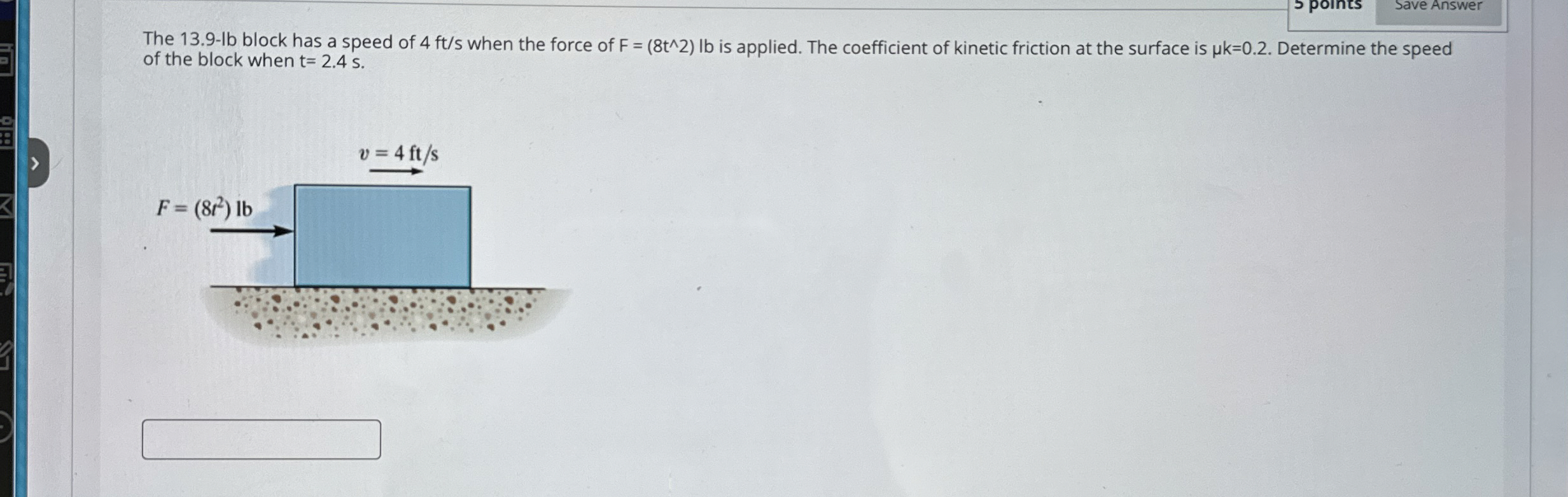 The 1 3 . 9 - l b block has a speed of 4 f t s