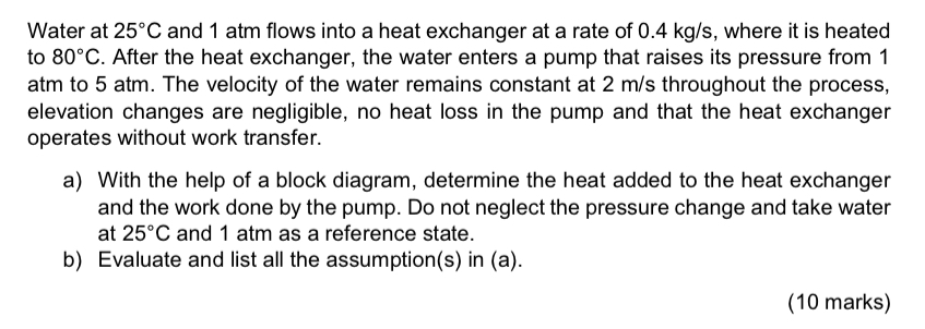 Water at 2 5 C and 1 atm flows into a heat