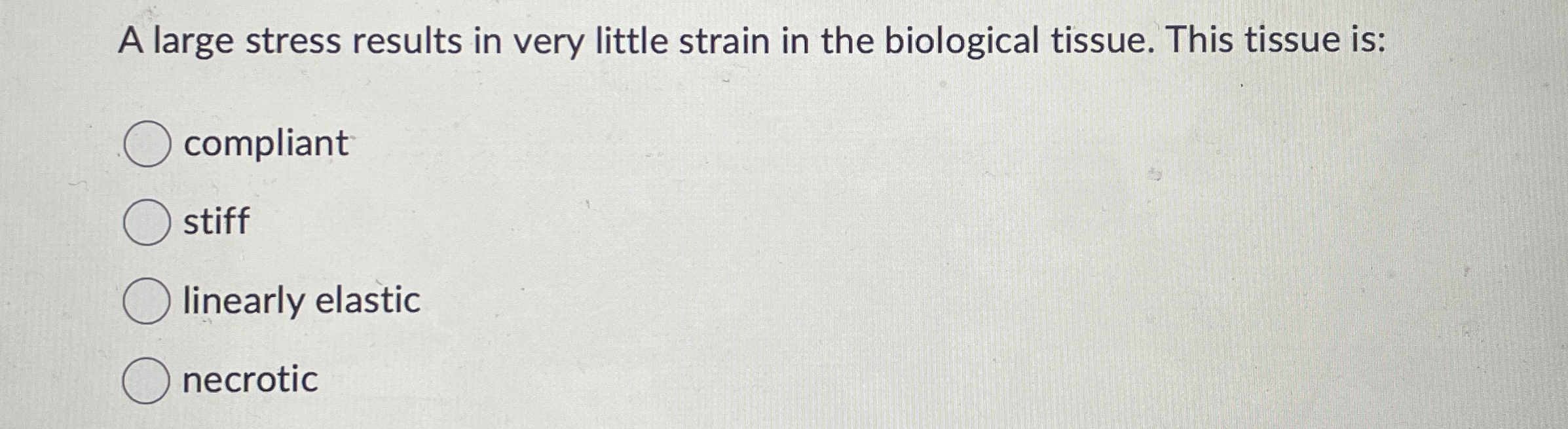 A large stress results in very little strain in