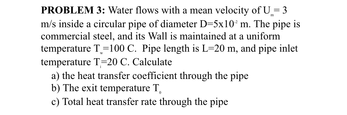 PROBLEM 3 : Water flows with a mean velocity of U