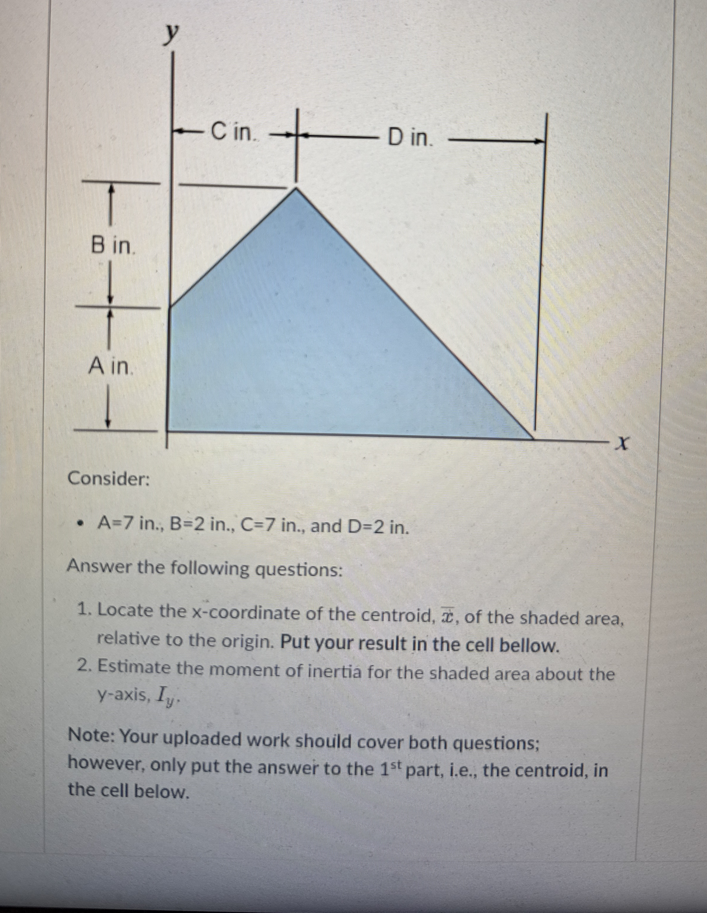 Consider: A = 7 in . , B = 2 in . , C = 7 in . ,