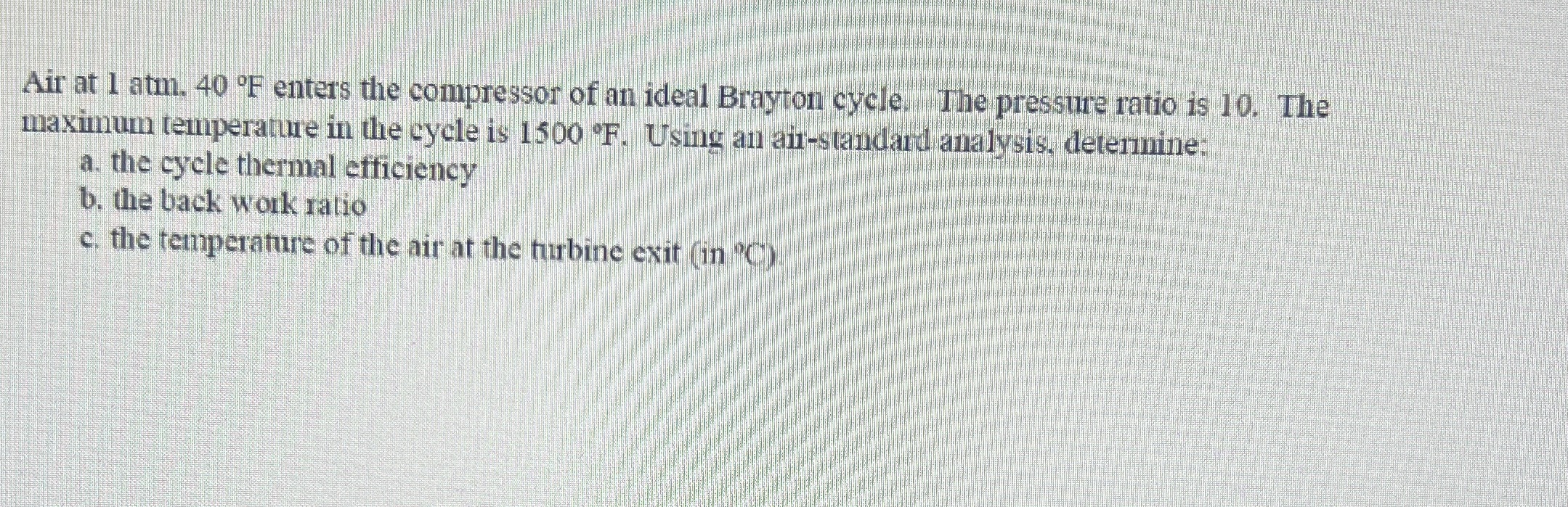 Air at 1 atm, 4 0 F enters the compressor of an