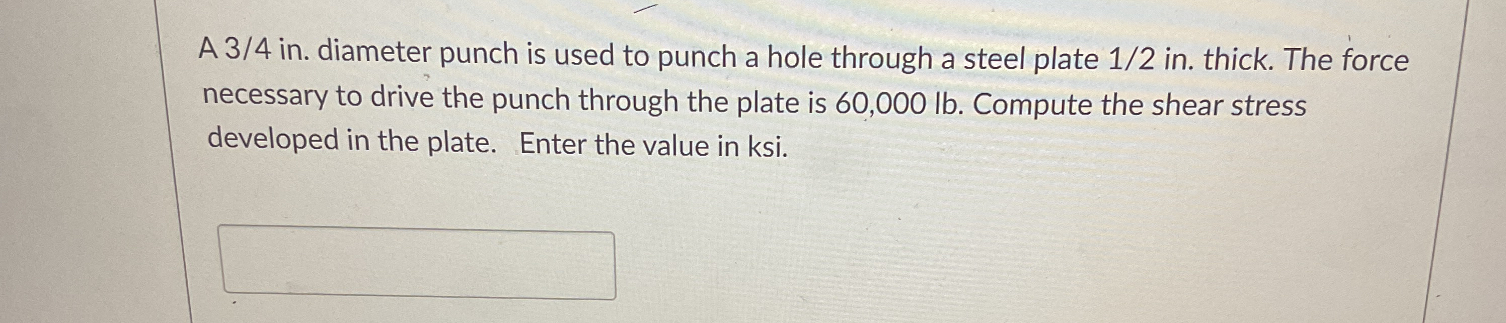 A 3 4 in . diameter punch is used to punch a hole