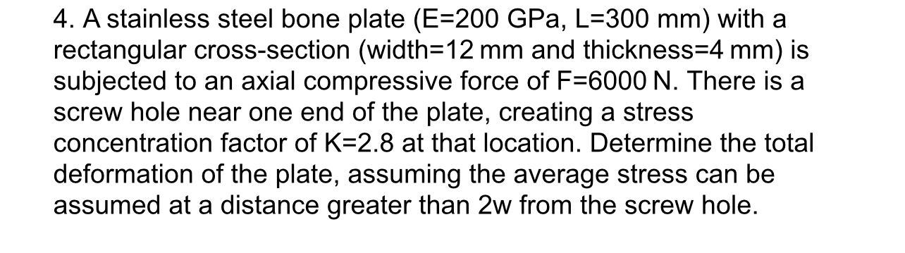 A stainless steel bone plate ( E = 2 0 0 GPa, L =