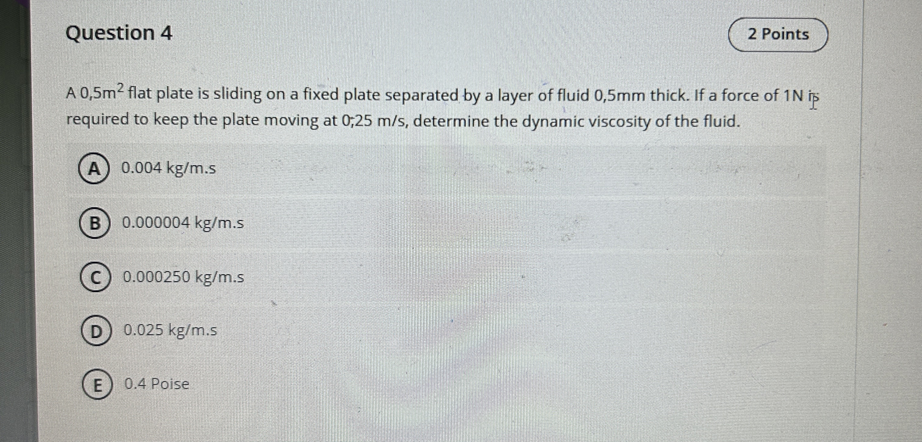 Question 4 A 0 , 5 m 2 flat plate is sliding on a