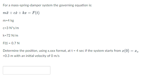 For a mass - spring - damper system the governing